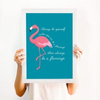 Flamingo Print / Always be a flamingo - Free UK shipping