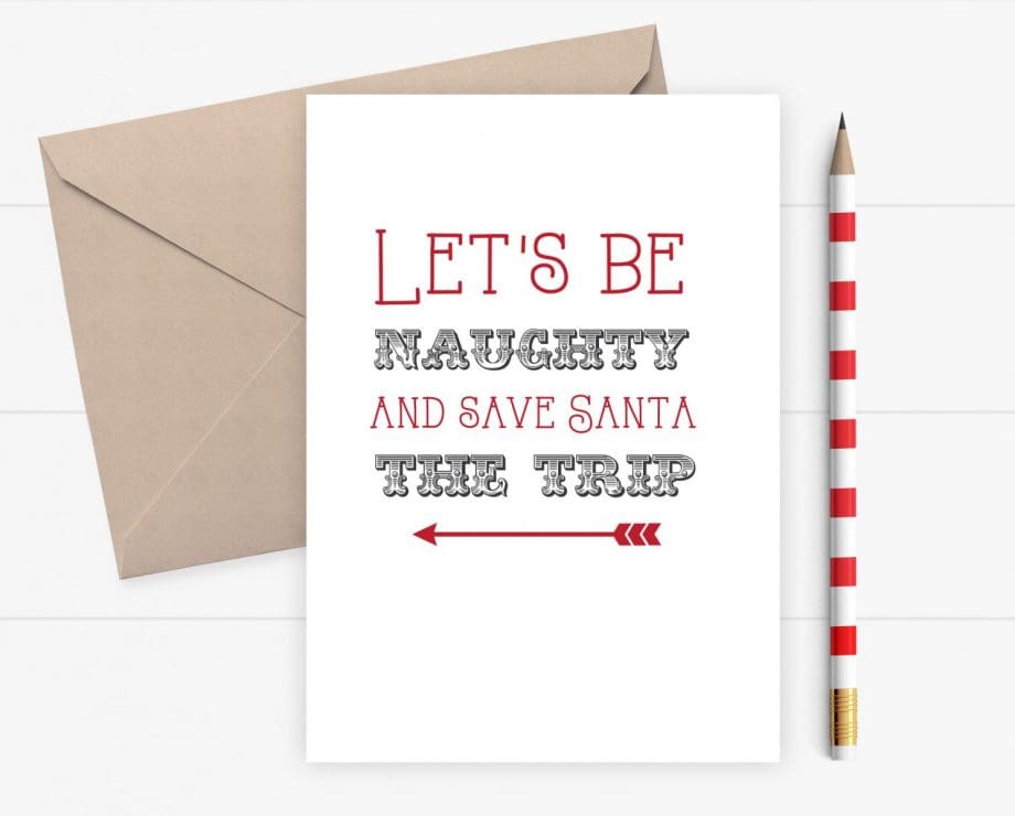 Christmas Card - Let's be naughty and save Sant the trip