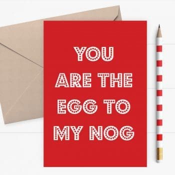 You are the egg to my nog - Funny Christmas card
