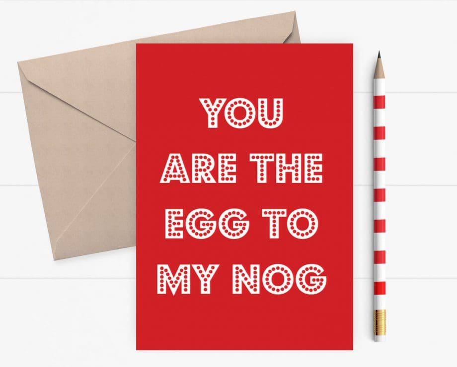 You are the egg to my nog - Funny Christmas card