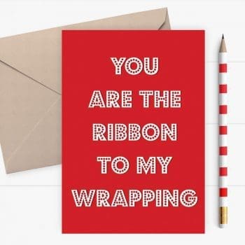 Christmas card - You are the ribbon to my wrapping