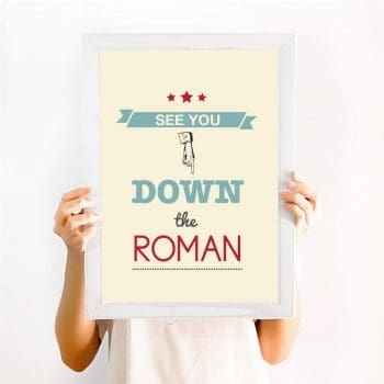 See you down the Roman Art Print 