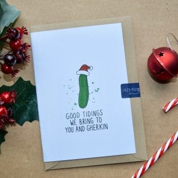 Christmas Card “Good tidings we bring to you and Gherkin”